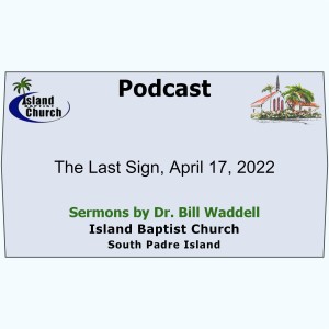 2022-04-17, Luke 11, The Last Sign