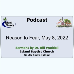 2022-05-08, Luke 12, Reason to Fear