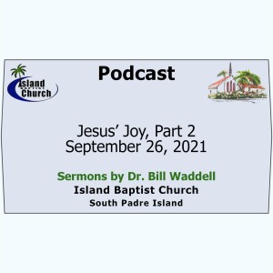 2021-09-26, Luke 10, Jesus’ Joy, Part 2