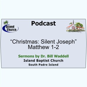2022-12-18, “Christmas: Silent Joseph” Matthew 1-2