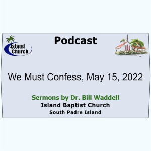 2022-05-15, Luke 12, We Must Confess