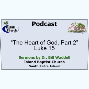 2022-10-23, “The Heart of God, Part 2” Luke 15