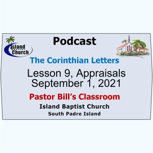Pastor Bill‘s Classroom, The Corinthian Letters, Lesson 9, Appraisals, September 1, 2021