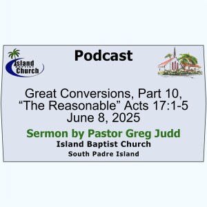 2025-06-08, Great Conversions, Part 10, “The Reasonable” Acts 17:1-5