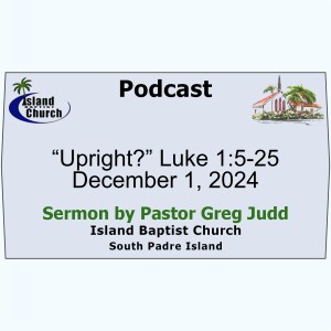 2024-12-01, “Upright?” Luke 1:5-25