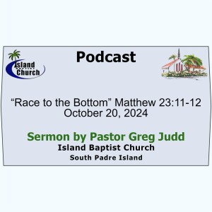 2024-10-20, “Race to the Bottom” Matthew 23:11-12