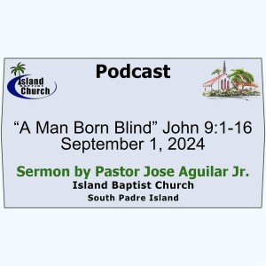 “A Man Born Blind” John 9:1-16, 2024-09-01