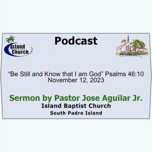 2023-11-12, “Be Still and Know that I am God” Psalms 46:10