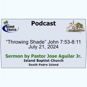 “Throwing Shade” John 7:53-8:11 July 21, 2024