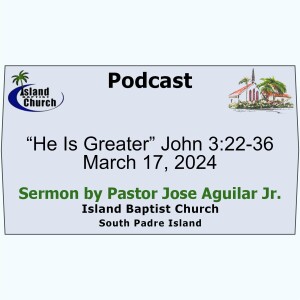 “He Is Greater” John 3:22-36, 2024-03-17