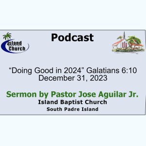 2023-12-31 - Galatians 6:10, “Doing Good in 2024”