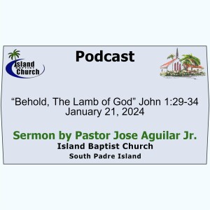 2024-01-21, “Behold, The Lamb of God” John 1:29-34