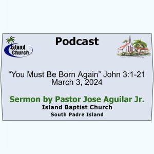 2024-03-03, “You Must Be Born Again” John 3:1-21