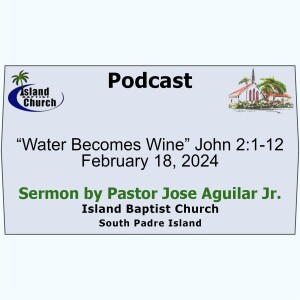 2024-02-18, “Water Becomes Wine” John 2:1-12