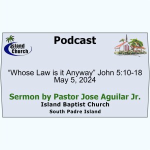“Whose Law is it Anyway” John 5:10-18 May 5, 2024