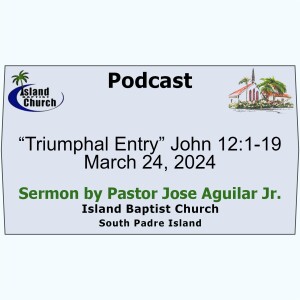 “Triumphal Entry” John 12:1-19, 2024-03-24