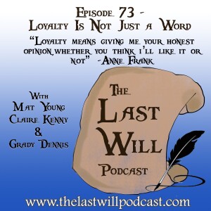 Episode 73- Loyalty is Not Just a Word