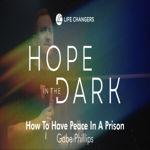 How To Have Peace In A Prison - Gabe Phillips