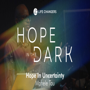 Hope In Uncertainty - Mphele Tau