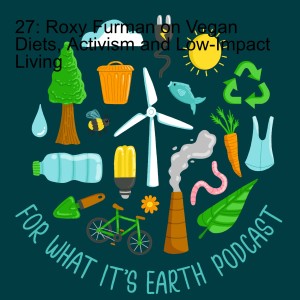 27: Roxy Furman on Vegan Diets, Activism and Low-Impact Living