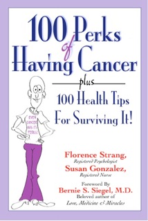 100 Perks of Having Cancer plus 100 Health Tips for Surviving It