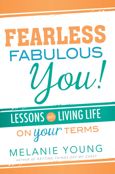 Fearless Fabulous You! Lessons on Living Life on Your Terms with Melanie Young