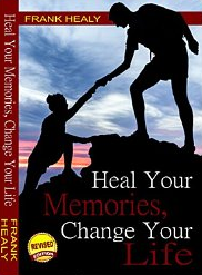 Heal Your Memories, Change Your Life with Frank Healy