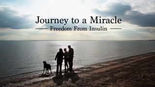 Journey to a Miracle: Freedom from Insulin