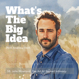 58. John Wineland: The Art of Sacred Intimacy