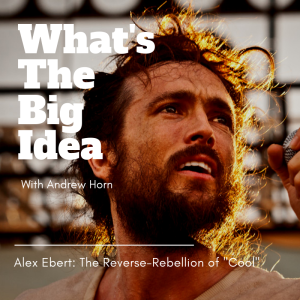 Alex Ebert - The Reverse-Rebellion of "Cool"