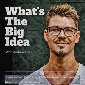 Jonny Miller: Unlocking Peak Performance through Nervous System Mastery