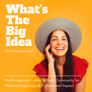 Radha Agrawal - How to Build Community for Personal Happiness and Professional Impact