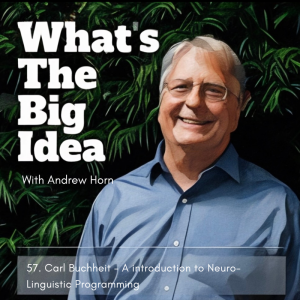 57. Carl Buchheit - An introduction to Neuro-Linguistic Programming