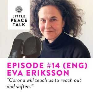 # 14. Eva Eriksson on Corona and how to stay soft.