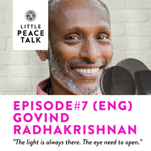 #7 Govind Radhakrishnan - How to wake up humanity.