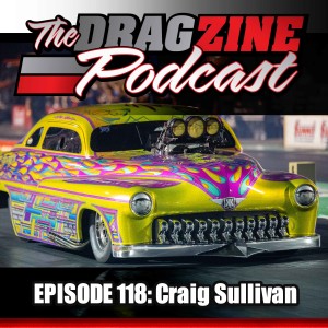 The Dragzine Podcast Episode 118: Craig Sullivan