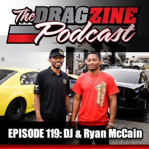 The Dragzine Podcast Episode 119: DJ and Ryan McCain