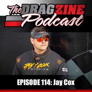 The Dragzine Podcast Episode 114: Jay Cox