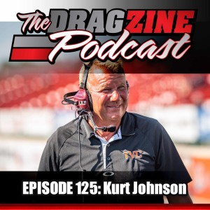 The Dragzine Podcast Episode 125: Kurt Johnson
