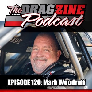 The Dragzine Podcast Episode 120: Mark Woodruff
