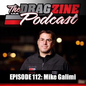 The Dragzine Podcast Episode 112: Mike Galimi