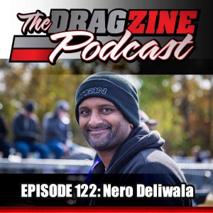 The Dragzine Podcast Episode 121: Nero Deliwala