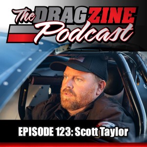 The Dragzine Podcast Episode 123: Scott Taylor