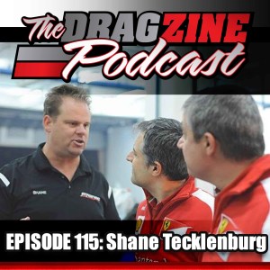 The Dragzine Podcast Episode 115: Shane Tecklenburg