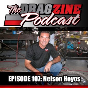 The Dragzine Podcast Episode 107: Nelson Hoyos