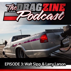 The Dragzine Podcast Episode 3: Walt Sipp and Larry Larson