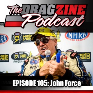 The Dragzine Podcast Episode 105: John Force