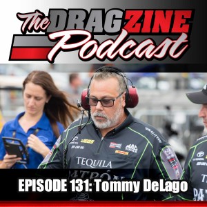 The Dragzine Podcast Episode 131: Tommy DeLago
