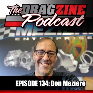 The Dragzine Podcast Episode 134: Don Meziere