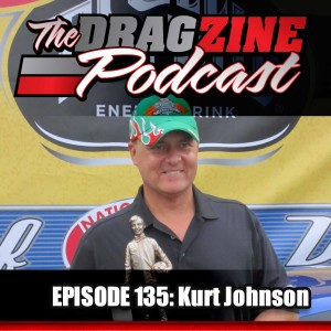 The Dragzine Podcast Episode 135: Kurt Johnson